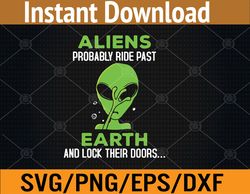 Aliens Probably Ride Past Earth Svg, Eps, Png, Dxf, Digital Download