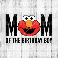 Mom of the Birthday Boy | Elmo | SVG | PNG | Instant Download