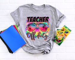 Teacher Off Duty Shirt,Teach Love Inspire Shirt, Back To School Shirt, First Grade Teacher Shirts, Teacher Appreciation