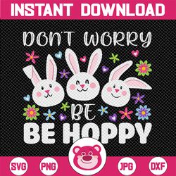 Don't Worry Be Hoppy SVG, PNG, Ai, Pdf, Eps, Distressed Design, Easter Bunny, Daisy, Trendy Spring Shirt, Easter Sublima