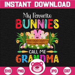 My Favorite Bunnies Call Me Grandma PNG, Easter Day, Happy Easter, Easter Grandma PNG,