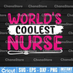 World's Coolest Nurse Svg File, World's Coolest Nurse Printable Vector Clipart, Nurse Cricut, Nurse Sign Svg,