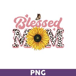 Blessed Mom Sunflower Png, Sunflower Png, Mom Png, Sublimation Png, Png files for Cricut, Mother's Day Png - Download