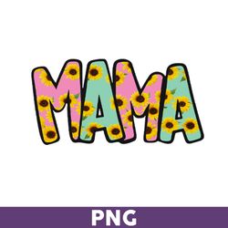 Mama Sunflower Png, Sunflower Png, Mama Png, Sublimation Png, Png files for Cricut, Mother's Day Png - Download