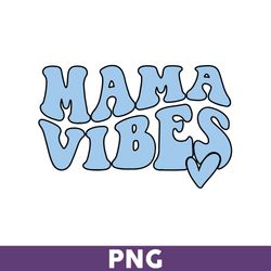 Mama Vibes Png, Heart Mama Vibes Png, Heart Png, Png files for Cricut, Mother's Day Png - Download