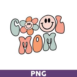 Cool Mom Png, Mother Png, Happy Mother's Day Png, Mama Png, Sublimation Png, Mother's Day Png - Download