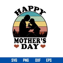 Happy Mother_s Day Svg, Mom Svg, Mother_s Day Svg, Png Dxf Eps Digital File