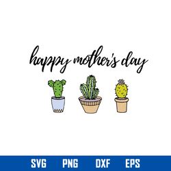 Happy Mother_s Day Svg, Mother Cactus Svg, Mother_s Day Svg, Png Dxf Eps Digital File