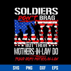 Soldiers Don_t Brag But Their Mothers In aLaw Do Proud Army Mother In Law Svg, Mother_s Day Svg Digital File