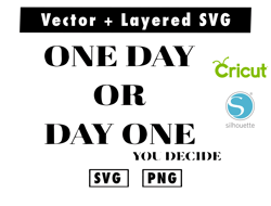 one day or day one you decide SVG & PNG files for cricut machine , anime svg , manga svg , Goku svg