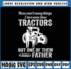 There Aren't Many Things I Love More Than Tractors Svg, Father's Day, Digital Download