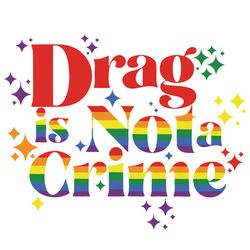 Drag is Not a Crime SVG LGBTQ Rights SVG Cricut For Files Design