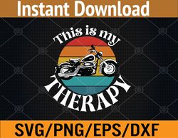 Motorbiking is my Therapy Perfect for Petrolheads, Motorbike lovers, and all 2-Wheelers Svg, Eps, Png, Dxf, Digital Down