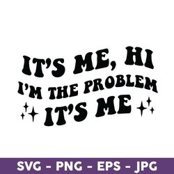 It's Me, Hi I'm The Problem It's Me SVG, Midnights Swift SVG, Midnights SVG - Download File