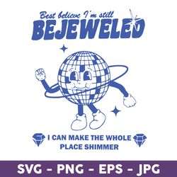 Best Believe I'm Still Bejeweled I Can Make The Whole Place Shimmer, Midnights SVG - Download File
