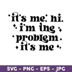 It's Me, Hi I'm The Problem It's Me SVG, Taylor Swift Midnights SVG, Taylor Swift SVG - Download File