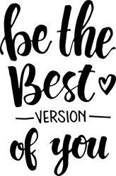 Be the best version of you SVG, Sayings svg, and png instant download, Inspirational SVG, Quotes sv Digital Download