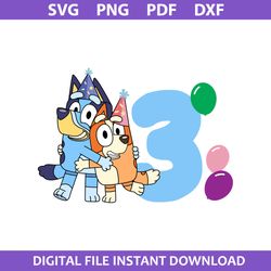Bluey And Bingo 3rd Birthday Svg, Bluey Birthday Svg, Bluey Svg, Cartoon Svg, Png Dxf Pdf File