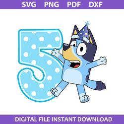 Bluey 5th Birthday Svg, Bluey Birthday Svg, Bluey Svg, Cartoon Svg, Png Dxf Pdf Digital  File