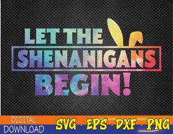 Let The Shenanigans Begin Bunny Tie Dye Easter Day 2023 Svg, Eps, Png, Dxf, Digital Download