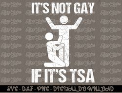 Funny It Is Not Gay If It Is TSA Security  Digital Prints, Digital Download, Sublimation Designs, Sublimation,png, insta