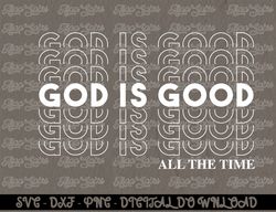 God Is Good All The Time Christian Worship Preachers Gift  Digital Prints, Digital Download, Sublimation Designs, Sublim