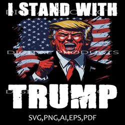 I Stand With Donald Trump Digital file Svg,Png,Ai,EPs,PDF files Sublimation Digital File