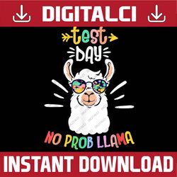 Test Day No Prob LLama Cute Test Day For Teachers Students Last Day Of School PNG Sublimation Design