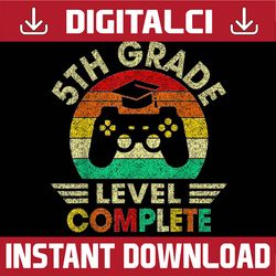 5th Grade Graduation Level Complete Video Games Last Day Of School PNG Sublimation Design