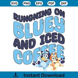 Running On Bluey & Iced Coffee SVG Cricut For Files Design