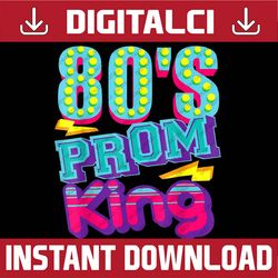 80's Prom King -Funny Disco Throwback Nostalgic Best Dad Daddy Father's Day Happy Father's Day PNG Sublimation