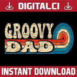 Groovy Dad 70s Aesthetic Nostalgia 1970's Retro Dad Best Dad Daddy Father's Day Happy Father's Day PNG Sublimation