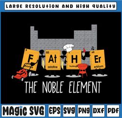 Father The Noble Element Geeky Science Father's Day svg for Cricut, Father's Day, Digital Download