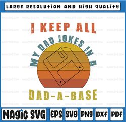 I Keep All My Dad Jokes In A Dad-A-Base PNG Digital File, Funny Dad Jokes, Father's Day, Digital Download