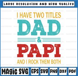 I have two titles Dad and Papi and I rock them both Digital File Png, Father's Day, Digital Download
