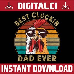 Retro Best Cluckin Dad Ever, Chicken Dad, Rooster Father Best Dad Daddy Father's Day Happy Father's Day PNG Sublimation