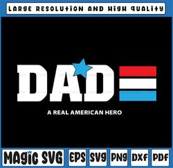 Dad A Real American Hero Digital Download Digital Cut file in svg png eps dxf jpg, Father's Day, Digital Download