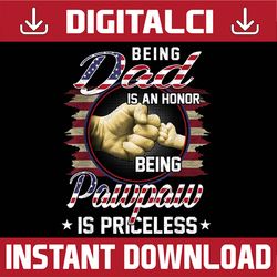 Being A DAD Is An HONOR Being A Pawpaw Is PRICELESS Best Dad Daddy Father's Day Happy Father's Day PNG Sublimation