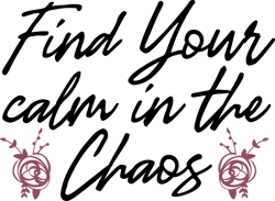 Find Your Calm in the Chaos  Digital Download