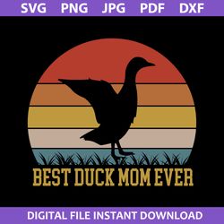 Best Duck Mom Ever Svg, Duck Mom Svg, Mommy Duck Svg, Mother's Day Svg, Png Jpg Pdf Dxf Digital File