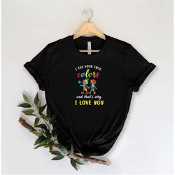 I See Your True Colors And That's Why I Love You Autism Awareness T-Shirts, Puzzle Piece T-shirt, Autism Awareness Graph