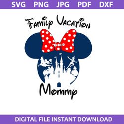 Family Vacation Mommy Svg, Minnie Mouse Svg, Disney Mother Day Svg, Png Jpg Pdf Dxf File