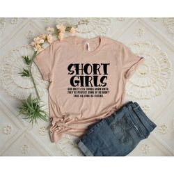 Short Girls God Only Lets Things Grow Until They're Perfect Some Of Us Didn't Take As Long As Other Shirt, Gift For Frie