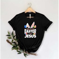 Silly Rabbit Easter Is For Jesus Shirt, Christian Easter Shirt, Jesus Shirt, Inspirational Shirt, Rabbit Shirt, Easter S