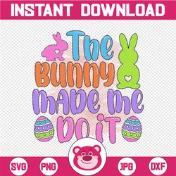 The bunny made me do it - Easter Sublimation Design Hoppy Spring, Cute Rabbit, Funny Baby Girl Boy PNG