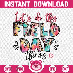 Let's Do This Field Day Thing Png, Field Day Png, Happy Last Day Of School, School Game Day, Fun Day, End of School Png,