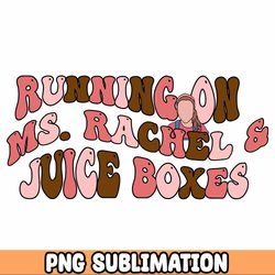 Running on ms.rachel and juice boxes - trendy png Bundle , tee, transfer, instant download