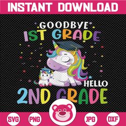 Goodbye 1st Grade Hello 2nd grade Unicorn Svg, Graduation last day Svg, Kids Shirt Design, Svg Files For Cricut