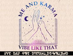 me and karma vibe like that meet me at-midnight  digital prints, digital download, sublimation designs, sublimation,png,