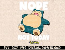 pokemon - nope not today snorlax  digital prints, digital download, sublimation designs, sublimation,png, instant downlo